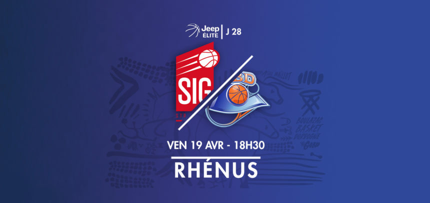 J28 : SIG STRASBOURG | BBD : L’AVANT-MATCH