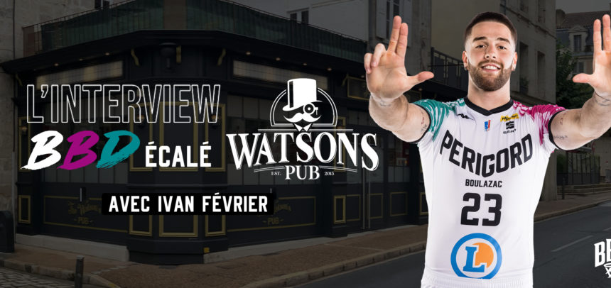 L’interview BBD’écale du Watson’s Pub