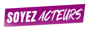 Soyez acteurs