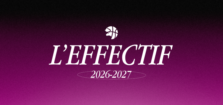 L&rsquo;effectif pour la saison 2026-2027 !